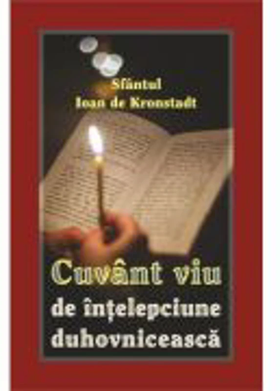 Cuvant viu de intelepciune duhovniceasca - Ioan de Kronstadt