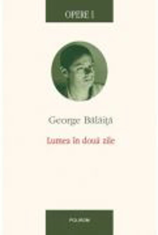 Opere I. Lumea in doua zile - George Balaita