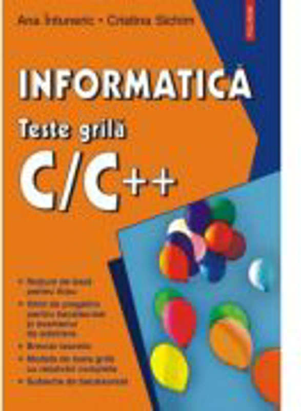 Informatica. Teste grila C/C++ - Ana Intuneric, Cristina Sichim