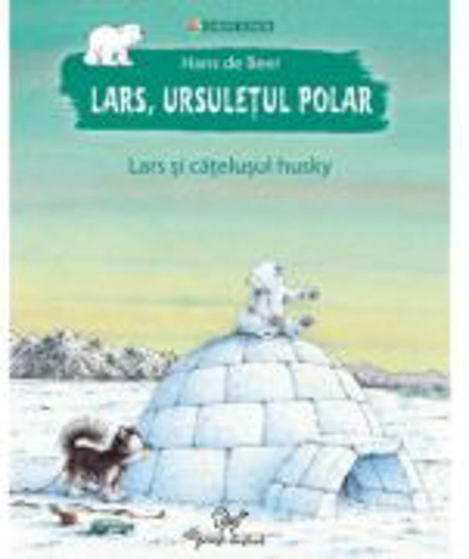 Lars, ursuletul polar - Lars si catelusul husky (Hans de Beer)