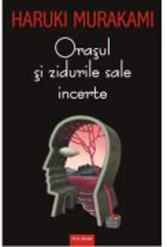 Orasul si zidurile sale incerte - Haruki Murakami