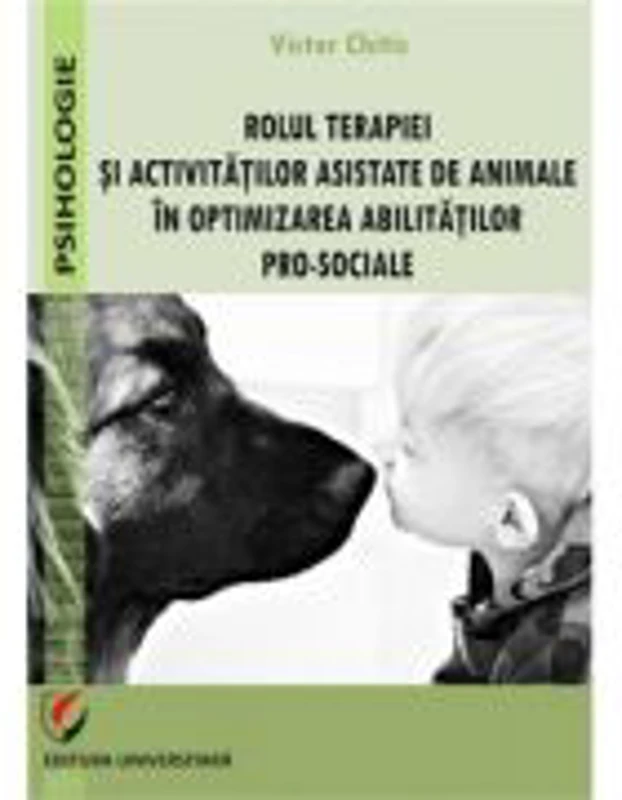 Rolul terapiei si activitatilor asistate de animale in optimizarea abilitatilor pro-sociale - Victor Chitic