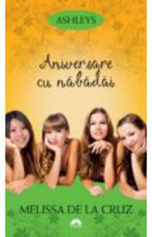 Aniversare cu nabadai. Ashleys volumul 3 - Melissa de la Cruz