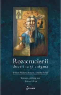 Rozacrucienii. Doctrina si enigma - William Walker Atkinson