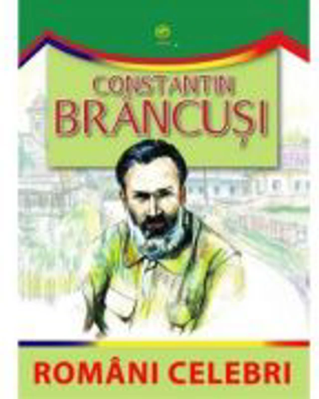 Romani celebri - Constantin Brancusi