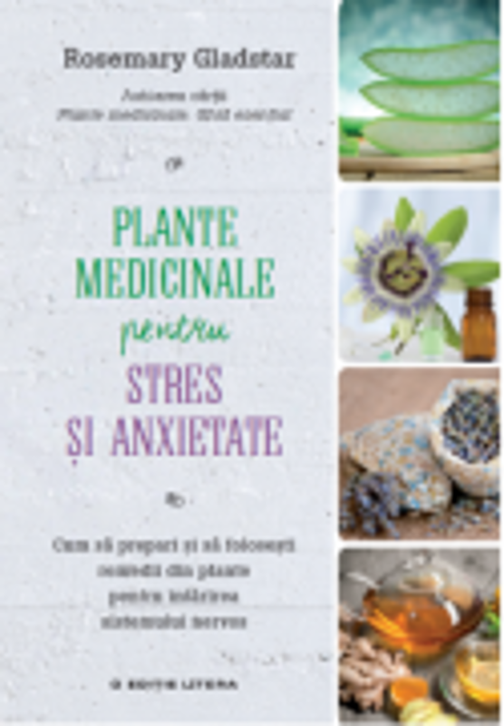 Plante medicinale pentru stres si anxietate - Rosemary Gladstar