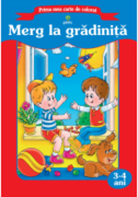 Prima mea carte de colorat - Merg la gradinita