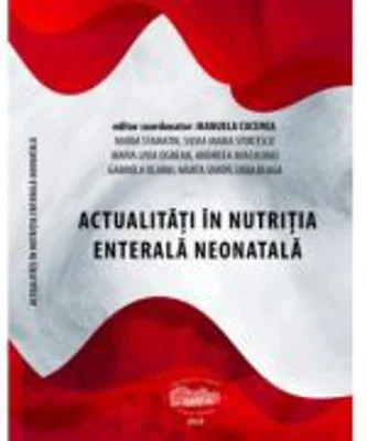 Actualitati in nutritia enterala neonatala - Manuela Cucerea