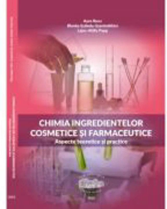 Chimia ingredientelor cosmetice si farmaceutice. Aspecte teoretice si practice - Aura Rusu