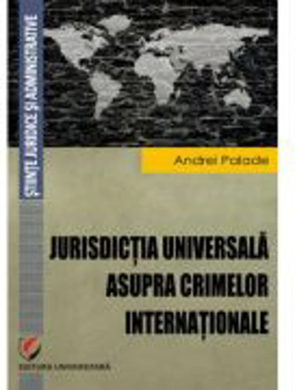Jurisdictia universala asupra crimelor internationale - Andrei Palade
