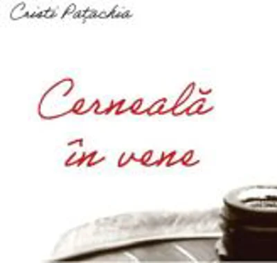 Cerneala in vene - Cristi Patachia