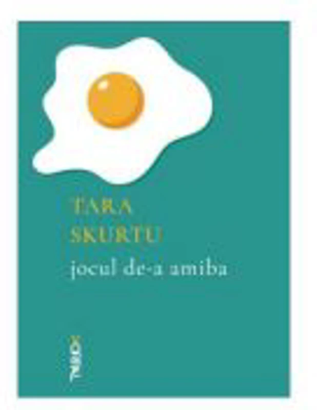Jocul de-a amiba - Tara Skurtu