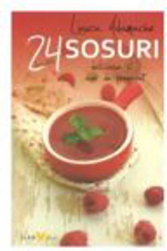 24 sosuri. Delicioase si usor de preparat - Laura Adamache