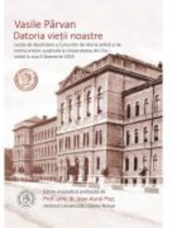Datoria vietii noastre - Vasile Parvan