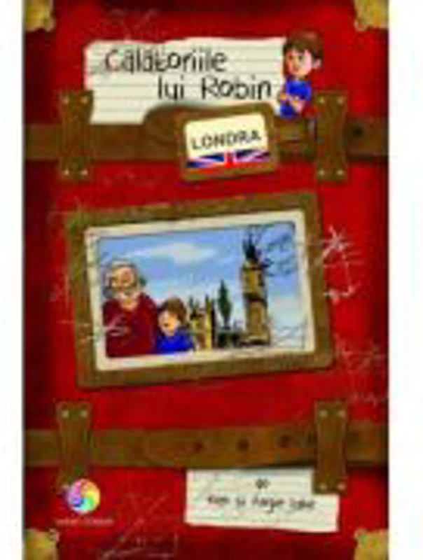 Calatoriile lui Robin. Londra - Ken & Angie Lake