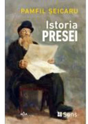 Istoria presei - Pamfil Seicaru