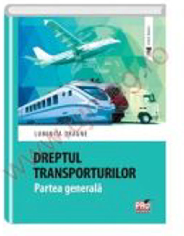 Dreptul transporturilor. Partea generala - Luminita Dragne