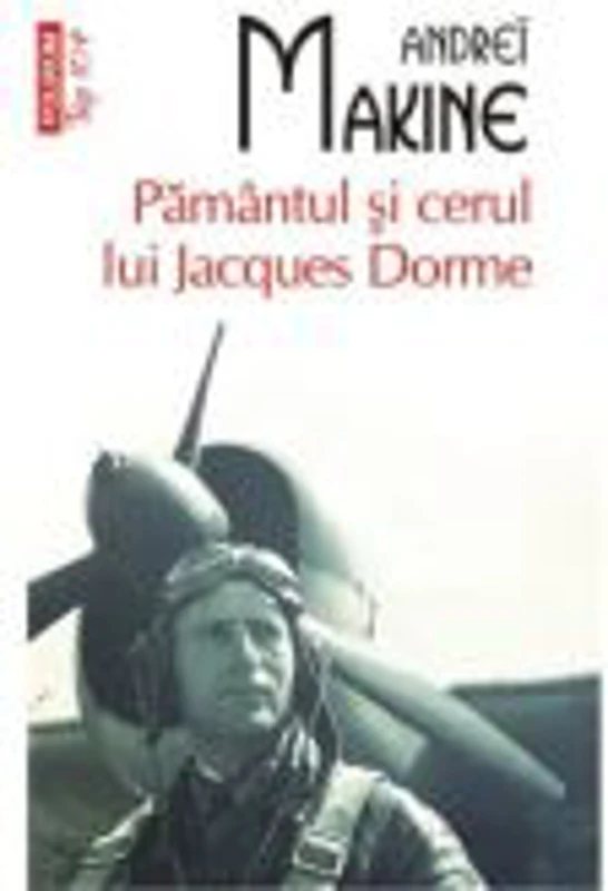 Pamantul si cerul lui Jacques Dorme - Andrei Makine