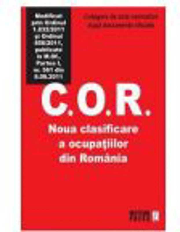 C. O. R. Noua clasificare a ocupatiilor din Romania - Culegere de acte normative