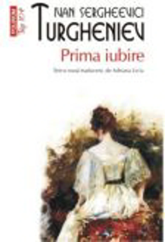 Prima iubire - Ivan S. Turgheniev