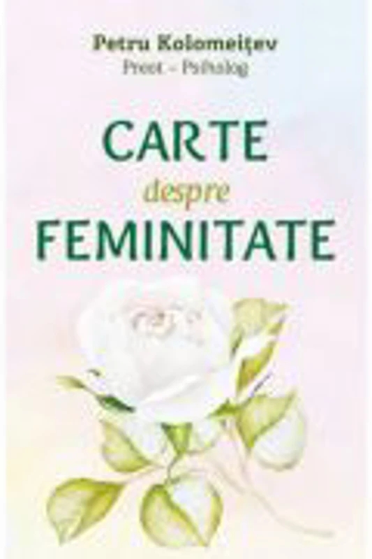 Carte despre feminitate - Pr Psiholog Petru Kolomeitev