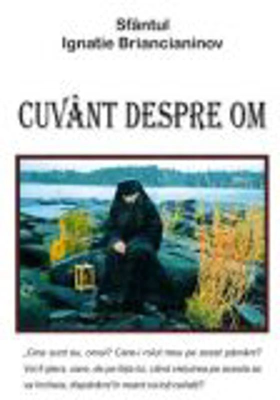 Cuvant despre om - Sfantul Ignatie Briancianinov