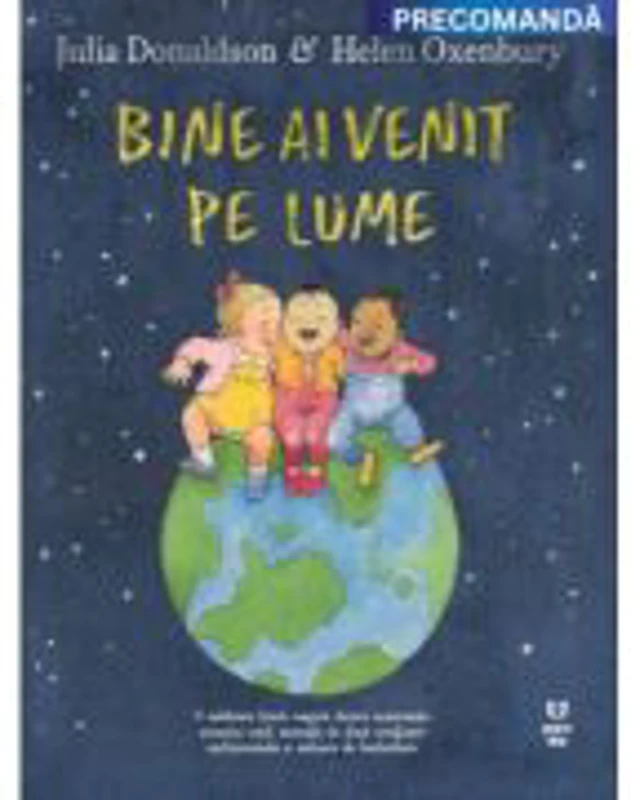 Bine ai venit pe lume - Julia Donaldson