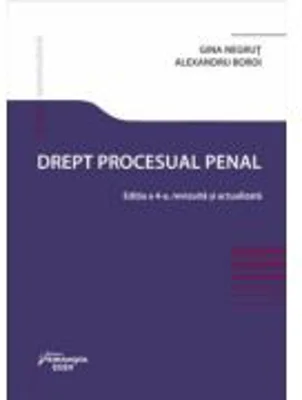Drept procesual penal. Editia a 4-a - Gina Negrut, Alexandru Boroi
