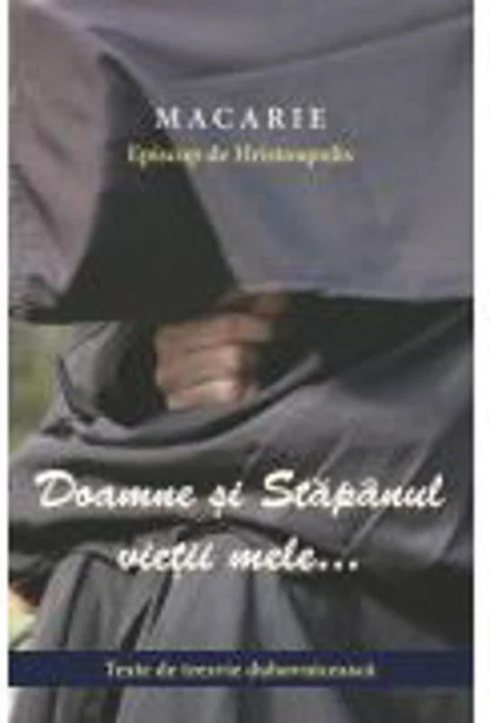 Doamne si Stapanul vietii mele... - Macarie Epicop de Hristoupolis