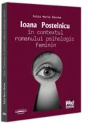 Ioana Postelnicu in contextul romanului psihologic feminin