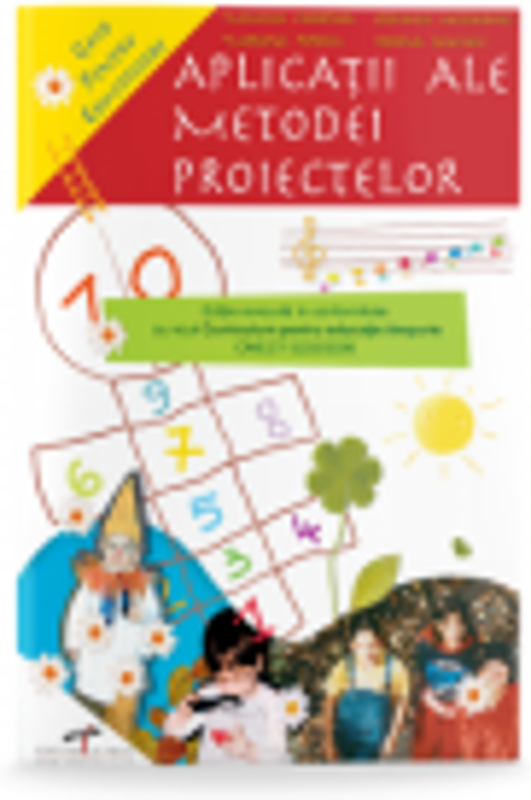 Aplicatii ale metodei proiectelor. Ghid pentru educatoare - Melania Ciobotaru