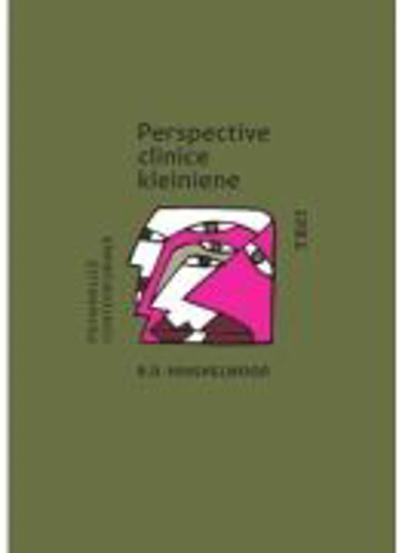 Perspective clinice kleiniene - R. D. Hinshelwood