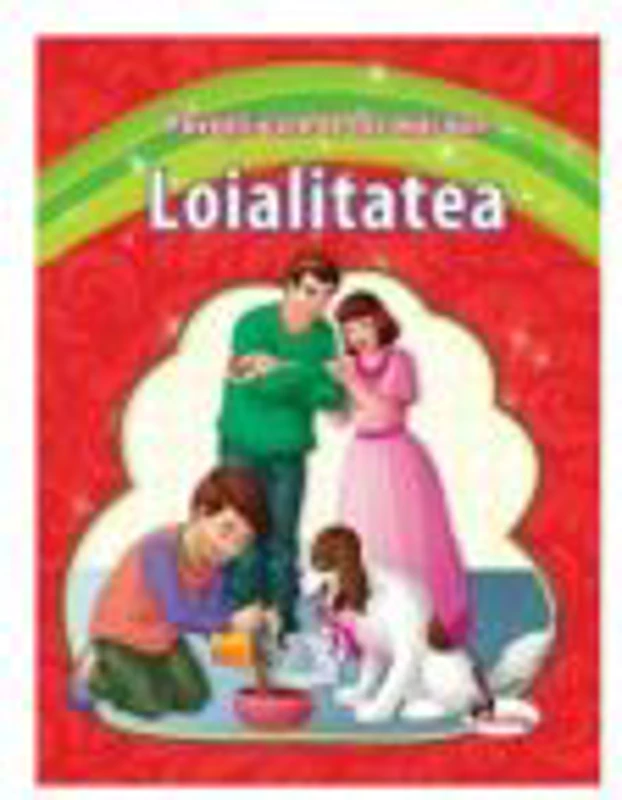 Povesti care te fac mai bun. Loialitatea