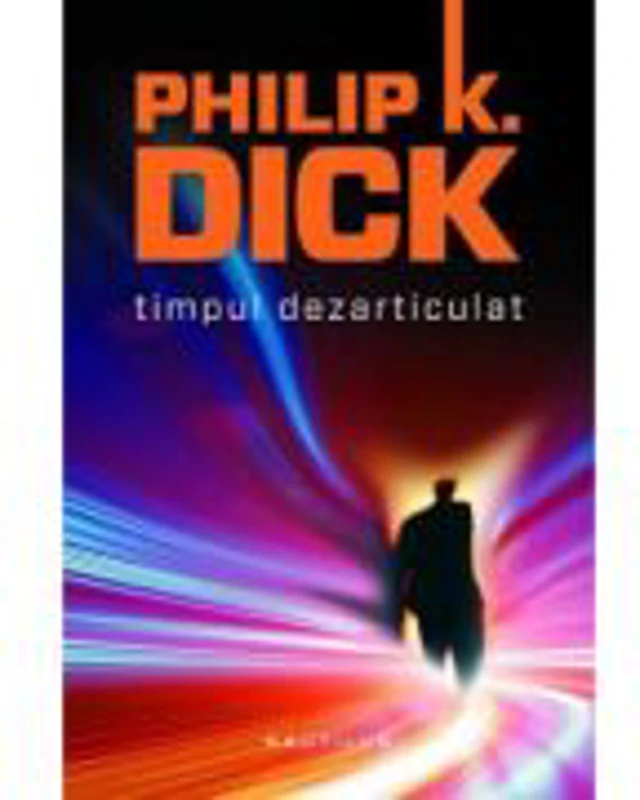 Timpul dezarticulat (paperback) - Philip K. Dick