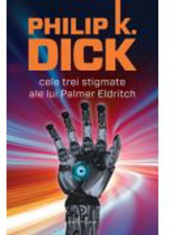 Cele trei stigmate ale lui Palmer Eldritch (paperback) - Philip K. Dick