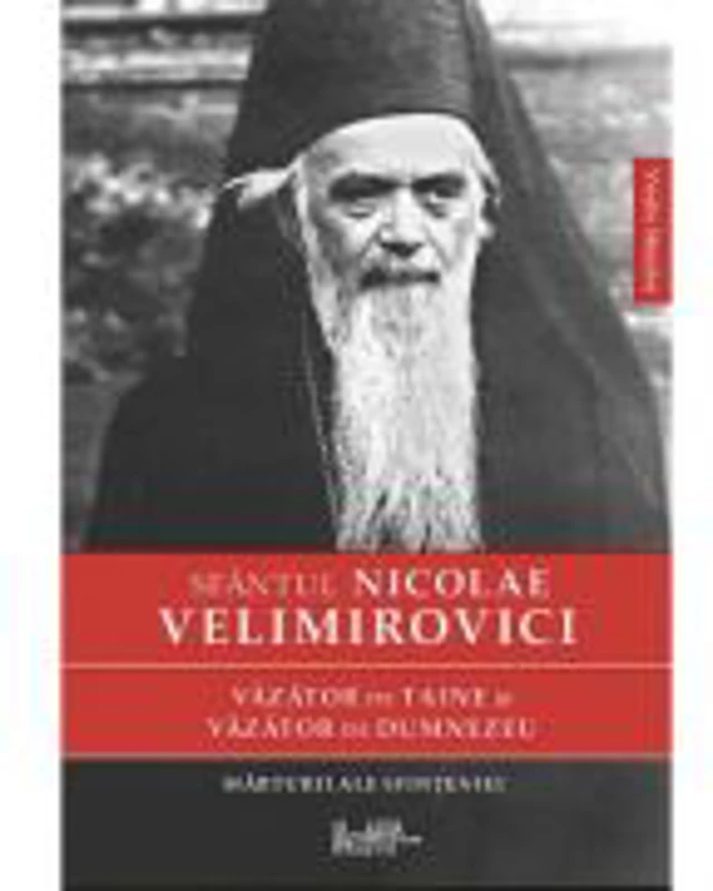 Vazator de taine si vazator de Dumnezeu. Marturii ale sfinteniei - sf. Nicolae Velimirovici