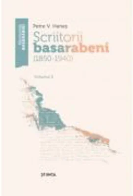 Scriitorii basarabeni. Volumul 2 (1850 - 1940) - Petre V. Hanes
