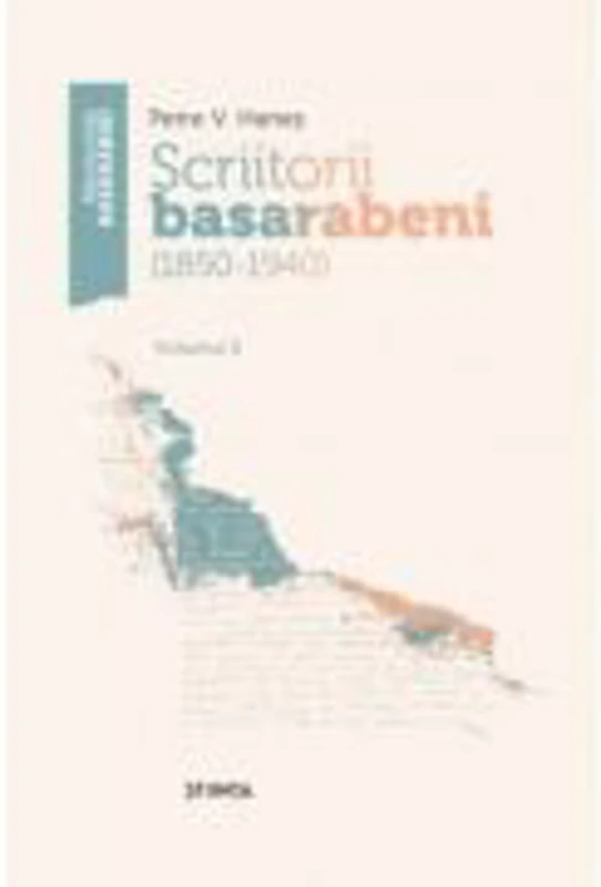 Scriitorii basarabeni. Volumul 2 (1850 - 1940) - Petre V. Hanes