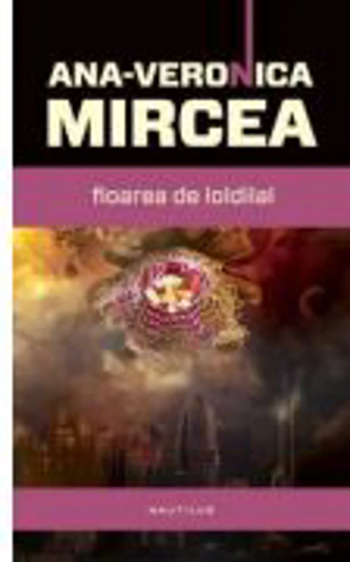 Floarea de loldilal (paperback) - Ana-Veronica Mircea.