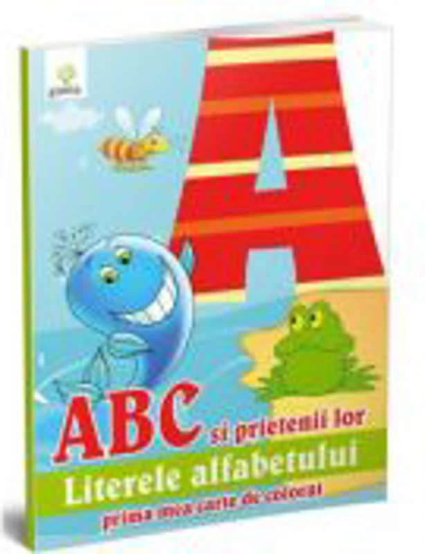 Prima mea carte de colorat - ABC si prietenii lor - Literele alfabetului