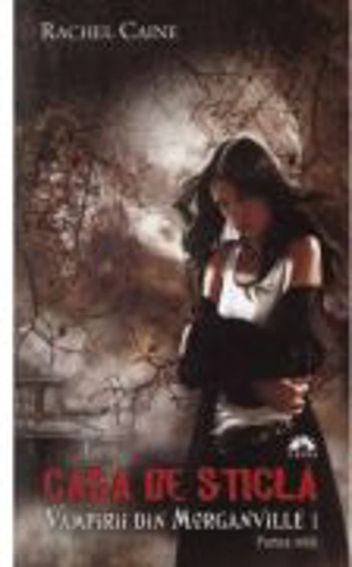 Vampirii din Morganville 1: Casa de sticla. Partea a doua - Rachel Caine