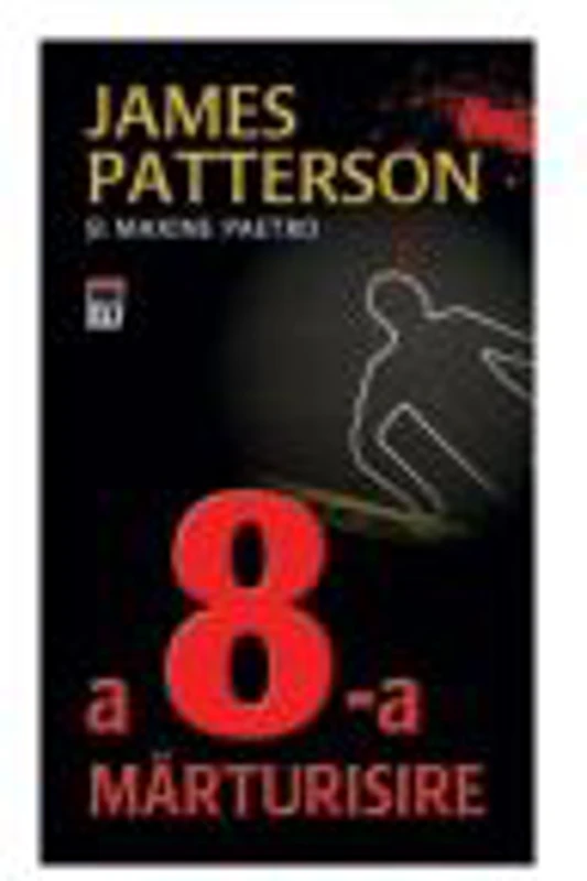 A 8-a marturisire - James Patterson, Maxine Paetro
