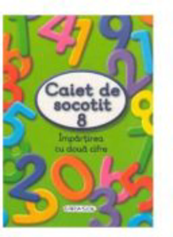 Caiet de socotit 8. Impartirea cu doua cifre