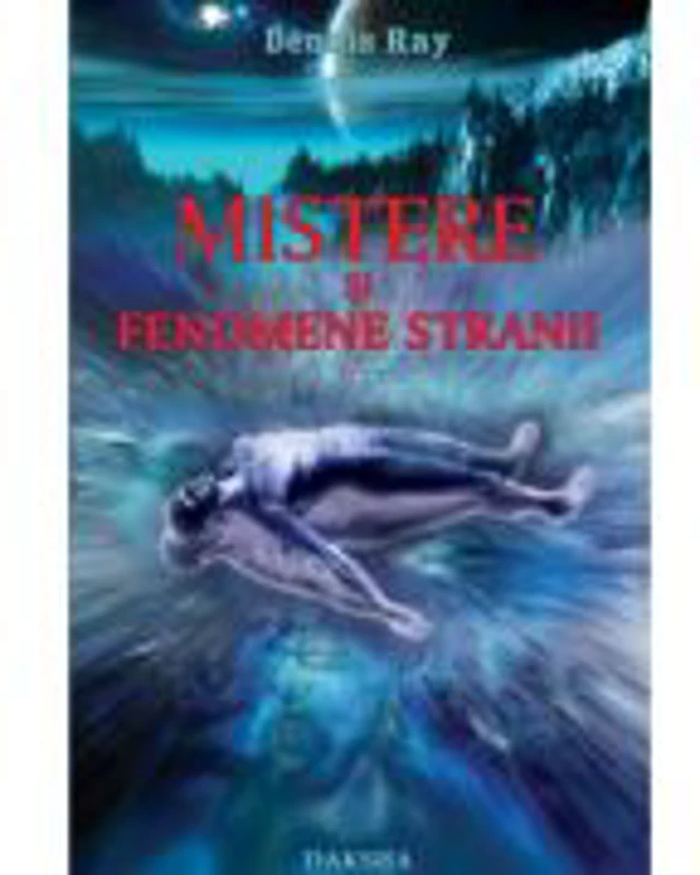 Mistere si fenomene stranii - Dennis Ray