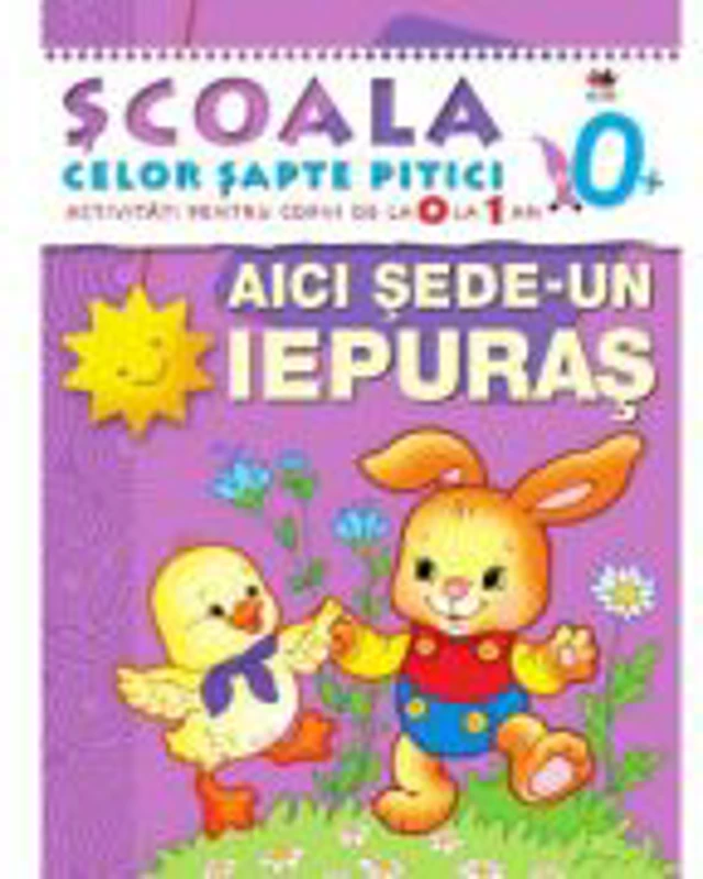 Aici sede-un iepuras (0-1 ani). Scoala celor sapte pitici