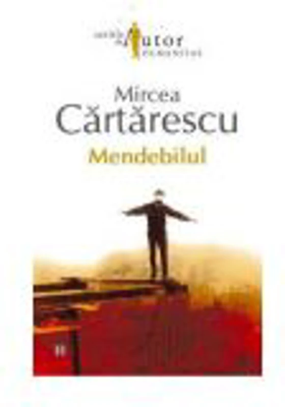 Mendebilul - Mircea Cartarescu. Serie de autor