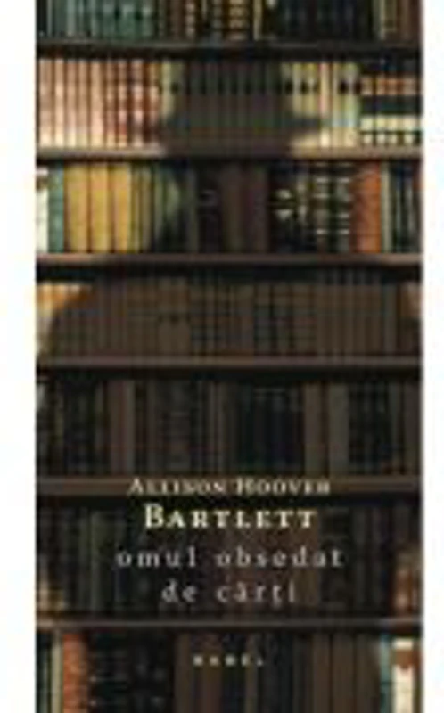 Omul obsedat de carti - Allison Hoover Bartlett