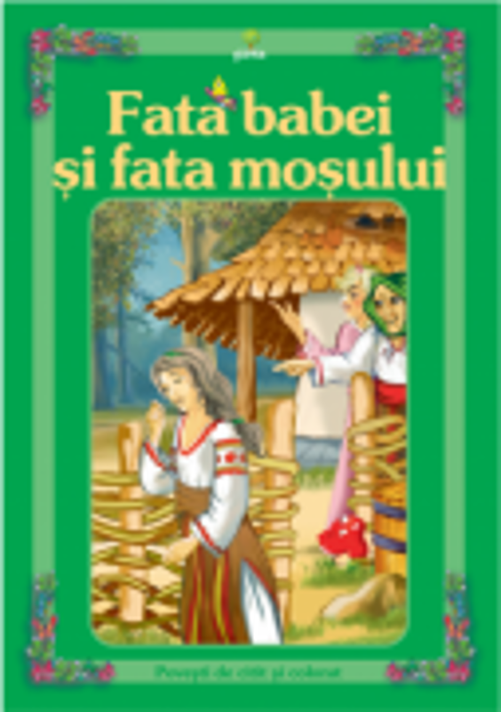 Povesti de citit si colorat - Fata babei si fata mosului