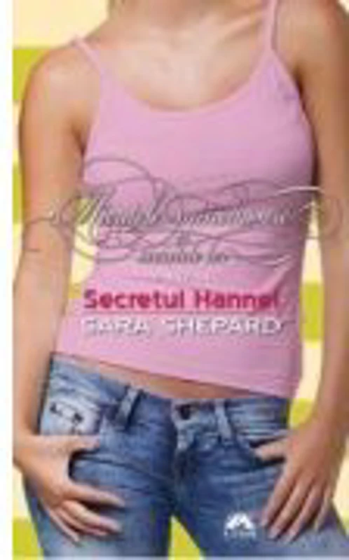 Micutele micinoase vol. 1. Secretul Hannei - Sara Shepard