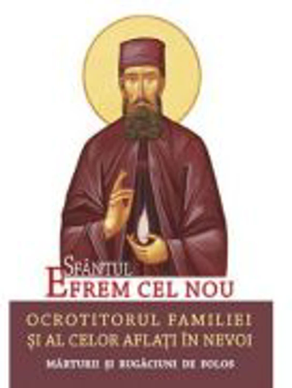 Sfantul Efrem cel Nou – Ocrotitorul familiei si al celor aflati in nevoi. Traducere: L. S. Desartovici